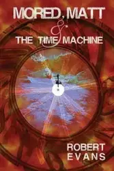 Mored, Matt & the Time Machine - Robert Evans