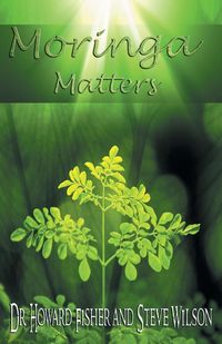 Moringa Matters - Fisher Dr. Howard