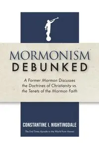 Mormonism Debunked - Nightingdale Constantine I.