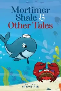 Mortimer Shale and Other Tales - Steve Piekarski