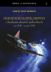 Morze Koralowe, Midway i działania okrętów... - Samuel Eliot Morison