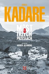 Most o trzech przęsłach w.2 - Ismail Kadare