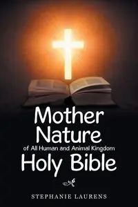 Mother Nature of All Human and Animal Kingdom Holy Bible - Stephanie Laurens