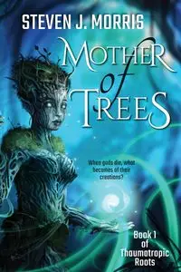 Mother of Trees - Morris Steven J