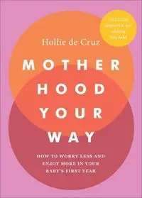 Motherhood Your Way - Cruz Hollie de