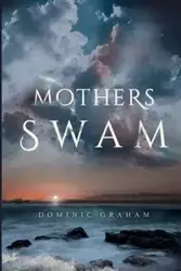 Mothers Swam - Graham Dominic