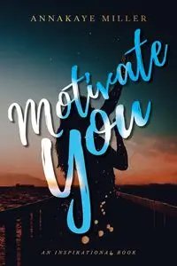 Motivate You - Miller Annakaye