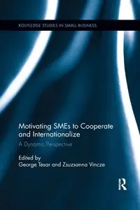 Motivating SMEs to Cooperate and Internationalize - George Tesar