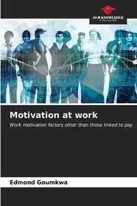 Motivation at work - Edmond Goumkwa