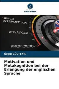 Motivation und Metakognition bei der Erlangung der englischen Sprache - GÜLTEKİN Özgül