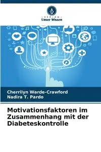 Motivationsfaktoren im Zusammenhang mit der Diabeteskontrolle - Warde-Crawford Cherrilyn