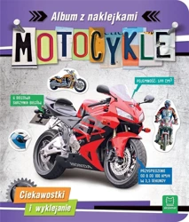 Motocykle. Album z naklejkami. Ciekawostki - Agnieszka Bator