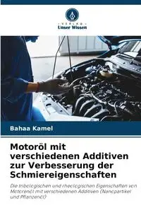 Motoröl mit verschiedenen Additiven zur Verbesserung der Schmiereigenschaften - Kamel Bahaa