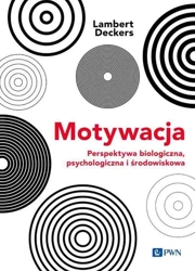 Motywacja. Perspektywa Biologiczna, psychologiczna i środowiskowa - Lambert Deckers