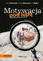 Motywacja pod lupą. Praktyczny poradnik dla.. w.3 - praca zbiorowa