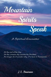 Mountain Spirits Speak - Baumann J. L.