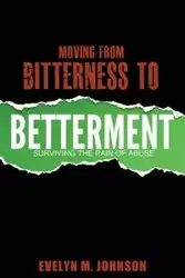 Moving From Bitterness To Betterment - Johnson Evelyn M