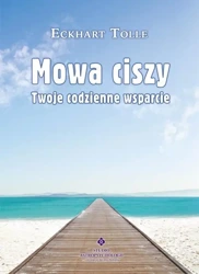 Mowa ciszy. Twoje codzienne wsparcie - Eckhart Tolle