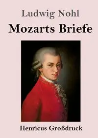 Mozarts Briefe (Großdruck) - Nohl Ludwig