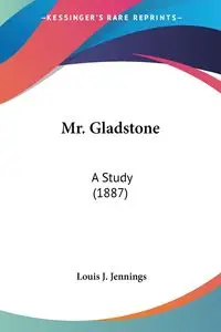 Mr. Gladstone - Louis J. Jennings