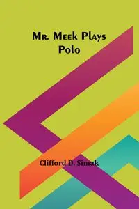 Mr. Meek Plays Polo - Clifford D. Simak