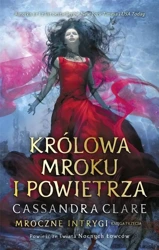 Mroczne intrygi T.3 Królowa Mroku i Powietrza TW - Cassandra Clare