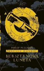 Mroczne materie T.3 Bursztynowa luneta - Philip Pullman