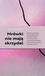 Mrówki nie mają skrzydeł - Silva Gentilini