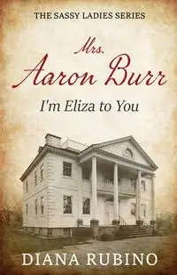 Mrs. Aaron Burr - Diana Rubino