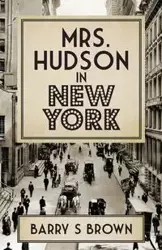 Mrs. Hudson in New York (Mrs. Hudson of Baker Street Book 4) - Barry Brown S