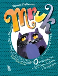 Mruk. Opowiadania o kotkach, kotach i kociskach - Renata Piątkowska, Magdalena Kozieł-Nowak