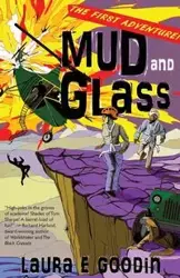 Mud and Glass - Laura E. Goodin