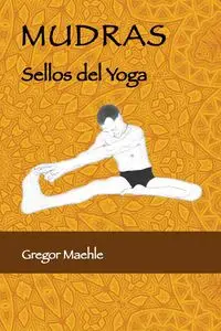 Mudras Sellos Del Yoga - Maehle Gregor