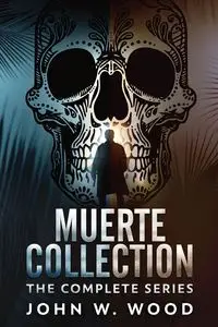 Muerte Collection - John W. Wood