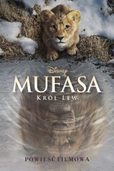 Mufasa. Król Lew. Powieść filmowa. Disney - Charles Orgbon III