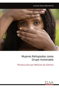 Mujeres Refugiadas como Grupo Vulnerable - Lorena Parra Membrilla