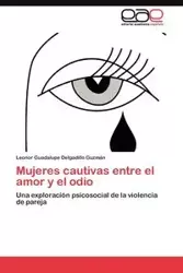 Mujeres cautivas entre el amor y el odio - Leonor Guadalupe Delgadillo Guzmán