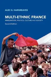 Multi-Ethnic France - Alec G. Hargreaves