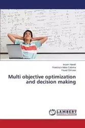 Multi objective optimization and decision making - Hanafi Issam