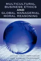 Multicultural Business Ethics and Global Managerial Moral Reasoning - Dean Parhizgar Kamal