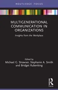 Multigenerational Communication in Organizations - G. Michael Strawser