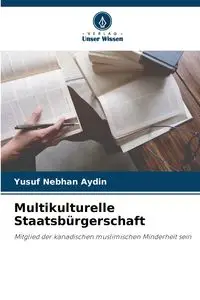 Multikulturelle Staatsbürgerschaft - Aydin Yusuf Nebhan