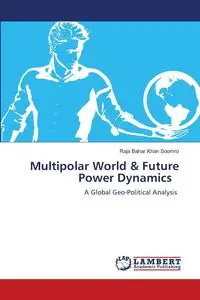 Multipolar World & Future Power Dynamics - Soomro Raja Bahar Khan