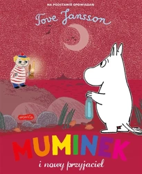 Muminek i nowy przyjaciel - Tove Jansson, Moomin Characters, Zuzanna Naczyńska