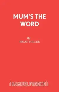 Mum's the Word - Brian Miller