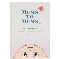 Mums to Mums vol. II – motherhood how to succeed in the most important role of your life?