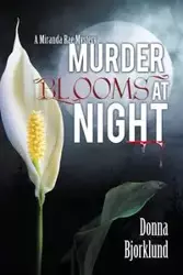 Murder Blooms at Night - Donna Bjorklund