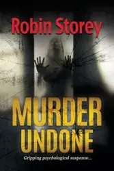 Murder Undone - Robin Anne Storey