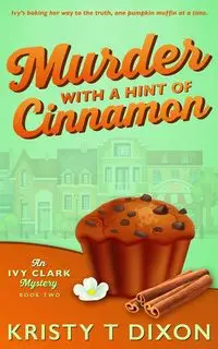 Murder With a Hint of Cinnamon - Kristy Dixon T