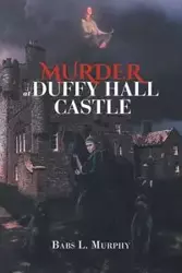 Murder at Duffy Hall Castle - Murphy Babs L.